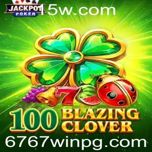 100BlazingClover: Descubra o Novo Fenômeno no Mundo dos Jogos